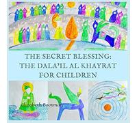 The Secret Blessing: The Dala’il al Khayrat for Children