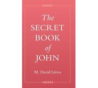 The Secret Book of John (Coptic Gospels and Associated Texts)