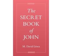 The Secret Book of John (Coptic Gospels and Associated Texts)