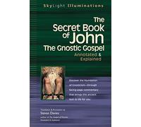 The Secret Book of John: The Gnostic Gospels-Annotated & Explained: 11 (SkyLight Illuminations)