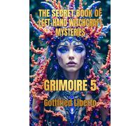 The Secret Book of Left-Hand Witchcraft Mysteries: Grimoire 5 (The Secret Books)