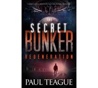 The Secret Bunker: Part Three: Regeneration (The Secret Bunker Trilogy)