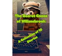 The Secret Cases of Willow brook: A Collection of 15 Stories: A Collection of Wholesome, Clever, and Modern Detective Tales