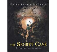 The Secret Cave: Discovering Lascaux