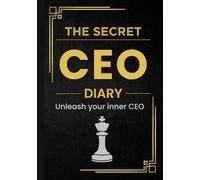 The Secret CEO Diary: 90 Days To Think, Act, And Lead Like A High-Impact CEO