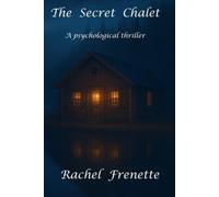 The Secret Chalet: A psychological thriller