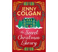 The Secret Christmas Library : The brand-new totally cosy and uplifting festive novel from the Sunday Times bestselling author