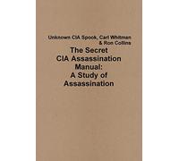 The Secret CIA Assassination Manual: A Study of Assassination