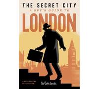 The Secret City: A Spy's Guide to London (Herb Lester Associates Guides to the Unexpected)