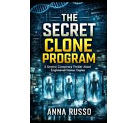 THE SECRET CLONE PROGRAM: A Genetic Conspiracy Thriller About Engineered Human Copies (SECRETS PROJECTS)