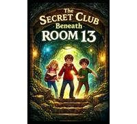 The Secret Club Beneath Room 13