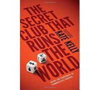 The Secret Club That Runs the World: Inside the Fraternity of Commodity Traders by Kate Kelly (2014) Hardcover