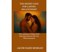 THE SECRET CODE FOR LASTING RELATIONSHIP: Why Lasting Love Begins With Knowing A Person’s Life, Not Their Possessions