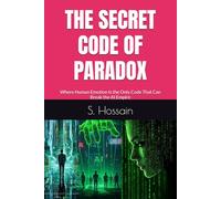 THE SECRET CODE OF PARADOX: Where Human Emotion Is the Only Code That Can Break the AI Empire (THE PARADOX LEGACY)