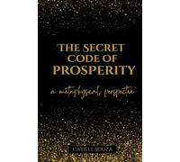 The Secret Code of Prosperity (Law of Attraction: Manifestation Techniques and Affirmations)