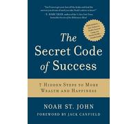 The Secret Code of Success: 7 Hidden Steps to More Wealth and Happiness