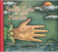 The Secret Code on Your Hands: An Illustrated Guide to Palmistry