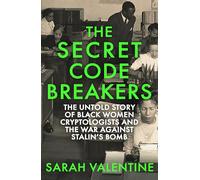 The Secret Codebreakers: Black Women Cryptologists and their Untold Fight Against Stalin’s Bomb