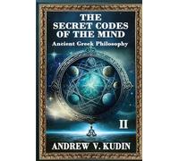 The Secret Codes of the Mind, Volume 2: Ancient Greek Philosophy