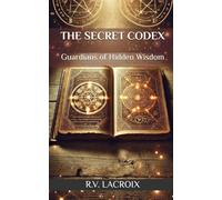 The Secret Codex: Guardians of Hidden Wisdom