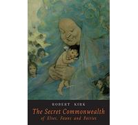 The Secret Commonwealth of Elves Fauns and Fairies