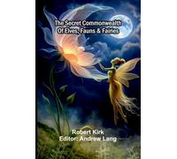 The secret commonwealth of elves, fauns & fairies