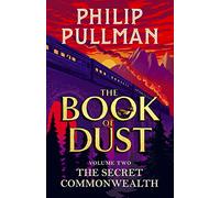 The Secret Commonwealth: The Book of Dust Volume Two: From the world of Philip Pullman's His Dark Materials - now a major BBC series (The Book of Dust, 2)