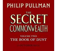 The Secret Commonwealth: The Book of Dust Volume Two: From the world of Philip Pullman's His Dark Materials - now a major BBC series (Book of Dust Series, 2)
