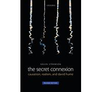 The Secret Connexion: Causation, Realism, And David Hume: Causation, Realism, and David Hume: Revised Edition