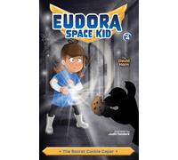 The Secret Cookie Caper: 4 (Eudora Space Kid)