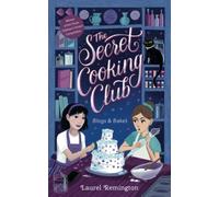 The Secret Cooking Club: Blogs & Bakes (The Secret Cooking Club - Discover the magic of food, fun, and friendship)