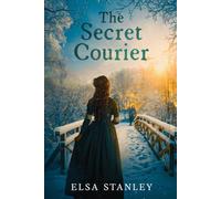 the Secret Courier: a Forced Proximity Historical Romance set During the American Revolution (the Couriers)