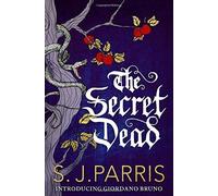 The Secret Dead: A Novella by S. J. Parris (2014-07-17)