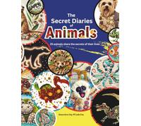 The Secret Diaries of Animal: 25 animals share the secrets of their intriguing lives
