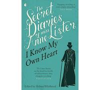 The Secret Diaries Of Miss Anne Lister: Vol. 1: I Know My Own Heart (Virago Modern Classics)