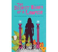 The Secret Diary of a Lawyer: How to Survive and Thrive in a City Law Firm