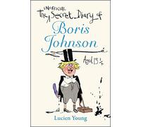 The Secret Diary of Boris Johnson Aged 131/4