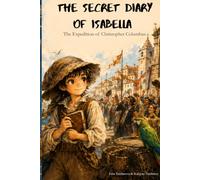 The Secret Diary of Isabella: The Expedition of Christopher Columbus