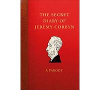 The Secret Diary of Jeremy Corbyn: A Parody