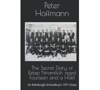 The Secret Diary of Retep Nnamffoh aged Fourteen and a Half!: An Edinburgh Schoolboy's 1971 Diary