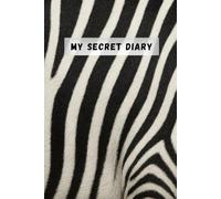 THE SECRET DIARY: Own Your Stripes | Zebra Print Journal for Women - Lined Notebook with Date Space | Elegant Writing Journal for Self-Discovery, ... | Perfect Gift for Her 6x9, 120 Pages