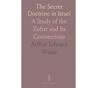 The Secret Doctrine in Israel: A Study of the Zohar and Its Connections