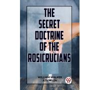 The Secret Doctrine of the Rosicrucians