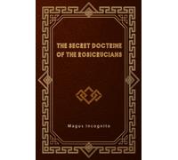 The Secret Doctrine of the Rosicrucians
