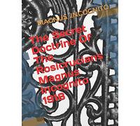The Secret Doctrine Of The Rosicrucians Magnus Incognito 1918: The Secret Doctrine of the Rosicrucians - Illustrated with the Secret Rosicrucian Symbols