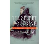 The Secret Doctrine: The Landmark Classic of Occult Philosophy: 1