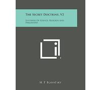 The Secret Doctrine, V2: Synthesis of Science, Religion and Philosophy
