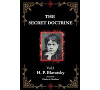 The Secret Doctrine, Volume 1: The Synthesis of Science, Religion, and Philosophy [Annotated]