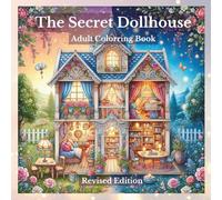 The Secret Dollhouse: A Whimsical Adult Coloring Book of Enchanted Miniature Rooms