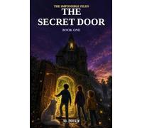 The Secret Door: 1 (The Impossible Files)